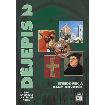 SPN - pedagogické nakladatelství, a.s. Dějepis 2 pro gymnázia a střední školy - Středověk a raný novověk – Hledejceny.cz