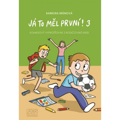 Já to měl první! 3 - Komiksový vyprošťovák z rodičovské krize – Hledejceny.cz