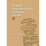 Příspěvky k aktuálním otázkám jazykovědné rusistiky 5 – Hledejceny.cz