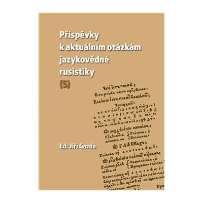 Příspěvky k aktuálním otázkám jazykovědné rusistiky 5 – Hledejceny.cz