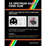 ZX Spectrum Games Code Club: Twenty fun games to code and learn - (Plowman Gary) – Zbozi.Blesk.cz