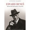 Edvard Beneš - Mezi Hitlerem a Stalinem - Antoine Marés