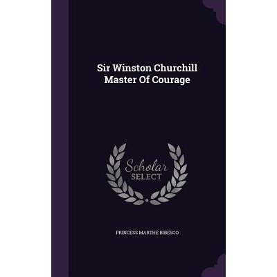 Sir Winston Churchill Master Of Courage Bibesco Princess MarthePevná vazba