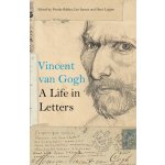 Vincent van Gogh: A Life in Letters - Nienke Baaker, Leo Jansen, Hans Luijten
