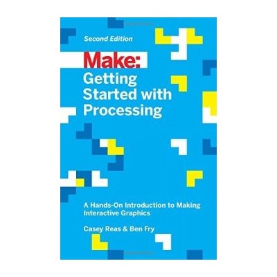 Make: Getting Started with Processing – Zboží Mobilmania