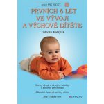 Prvních 6 let ve vývoji a výchově dítěte – Hledejceny.cz