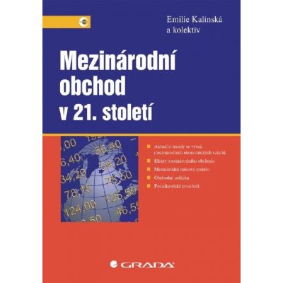 Mezinárodní obchod v 21. století - Emilie Kalínská, kolektiv a – Hledejceny.cz