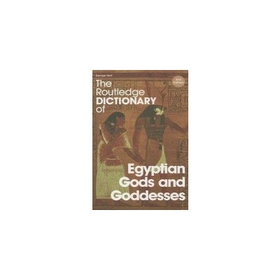 The Routledge Dictionary of Egyptian Gods - G. Hart