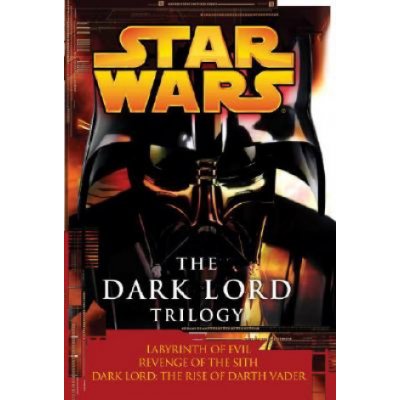 The Dark Lord Trilogy: Star Wars Legends: Labyrinth of Evil Revenge of the Sith Dark Lord: The Rise of Darth Vader Luceno JamesPaperback