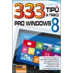 333 tipů a triků pro Windows 8 - Karel Klatovský – Sleviste.cz