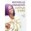 Světlo v nás - Jak si poradit v nejisté době - Michelle Obamová
