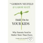 Hold on to Your Kids - Gábor Maté, Gordon Neufeld – Zboží Dáma