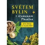 Světem bylin s Romanem Pavelou - Pro ženy a muže 50+ - Pavela Roman – Hledejceny.cz