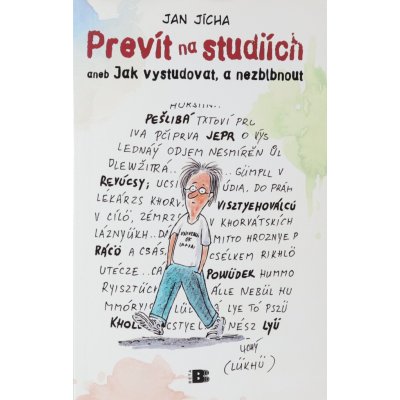 Prevít na studiích aneb Jak vystudovat, a nezblbnout - Jan Jícha – Hledejceny.cz