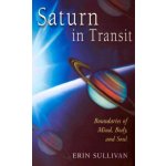 Saturn in Transit - E. Sullivan Boundaries of Mind – Hledejceny.cz