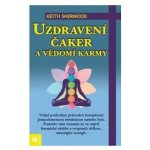 Uzdravení čaker a vědomí karmy - Sherwood Keith – Hledejceny.cz