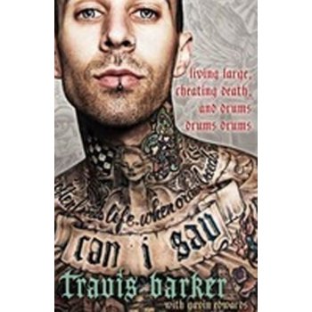 Can I Say: Living Large, Cheating Death, and... Travis Barker, Gavin Edwards