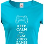 Bezvatriko.cz Dámské tričko Keep calm and play video games Modrá – Zbozi.Blesk.cz