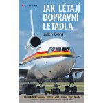 Jak létají dopravní letadla - Evans Julien – Hledejceny.cz