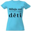 Dámské tričko s potiskem Tričko s potiskem Miluju děti dámské Atoll blue