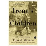 Irena's Children: The Extraordinary Story of the Woman Who Saved 2,500 Children from the Warsaw Ghetto Mazzeo Tilar J.Paperback – Hledejceny.cz