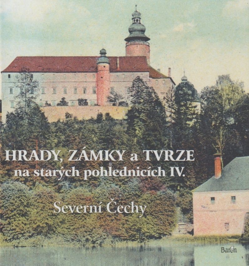 Hrady, zámky a tvrze na starých pohlednicích IV. Severní Čechy - Kurka Ladislav