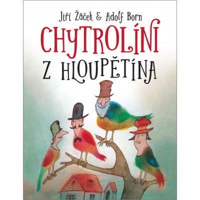 Chytrolíni z Hloupětína - Jiří Žáček – Hledejceny.cz