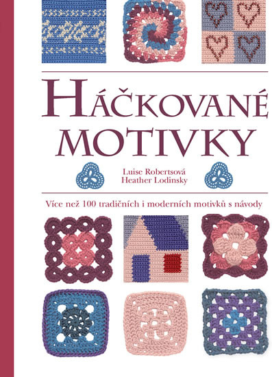 Háčkované motivky - Více než 100 tradičních i moderních motivků s návody - Luise Roberts