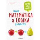 Zábavná matematika a logika pro bystré děti - Václav Fořtík