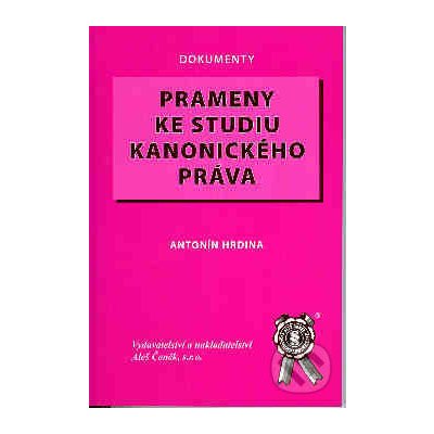 Prameny ke studiu kanonického práva - Antonín Hrdina – Hledejceny.cz