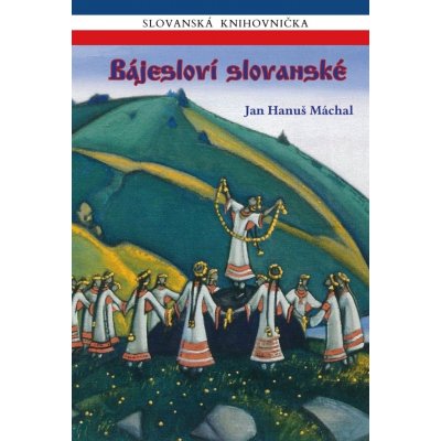 Bájesloví slovanské - Jan Hanuš Máchal – Zbozi.Blesk.cz