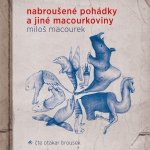 Nabroušené pohádky a jiné macourkoviny - Macourek - Brousek Otakar – Sleviste.cz