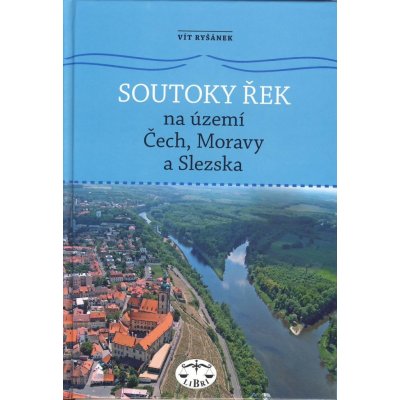 Soutoky řek na území Čech, Moravy a Slezska - Vít Ryšánek – Zbozi.Blesk.cz