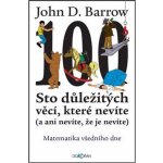 Sto věcí, o kterých nevíte, že je nevíte - D. John Barrow – Hledejceny.cz