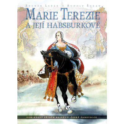 Marie Terezie a její Habsburkové Zdeněk Ležák