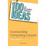 100 Ideas for Secondary Teachers: Outstanding Computing Lessons – Hledejceny.cz