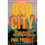 Bad City: Peril and Power in the City of Angels Pringle PaulPaperback – Hledejceny.cz
