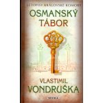 Osmanský tábor. Letopisy královské komory - Vlastimil Vondruška – Hledejceny.cz