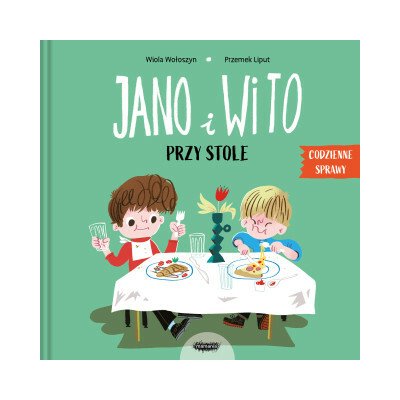 Jano i Wito. Przy stole. Codzienne sprawy Wiola Wołoszyn – Hledejceny.cz