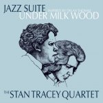 Jazz Suite Inspired By Dylan Thomas' Under Milk Wood The Stan Tracey Quartet LP – Hledejceny.cz