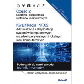 Kwalifikacja INF.02 Administracja i eksploatacja systemów komputerowych, urządzeń peryferyjnych i lokalnych sieci komputerowych Część 2