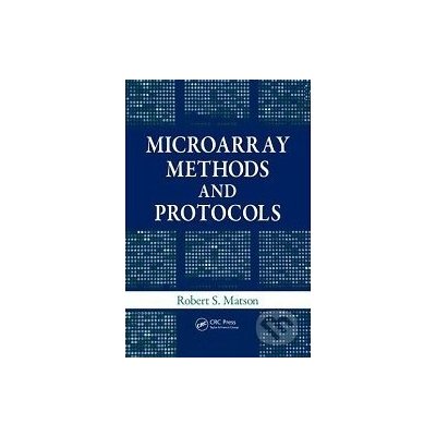 Microarray Methods and Protocols - Robert S. Matson – Hledejceny.cz