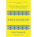 Friendship: The Evolution, Biology, and Extraordinary Power of Life's Fundamental Bond Denworth LydiaPaperback