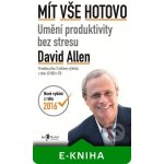 Mít vše hotovo. Umění produktivity bez stresu - David Allen – Hledejceny.cz