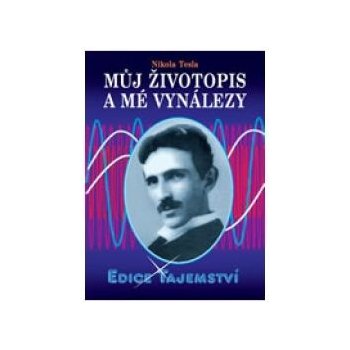 Můj životopis a moje vynálezy - Nikola Tesla