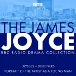 James Joyce BBC Radio Collection: Ulysses, A Portrait of the Artist as a Young Man & Dubliners – Hledejceny.cz