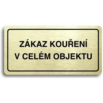 Accept Piktogram "ZÁKAZ KOUŘENÍ V CELÉM OBJEKTU" (160 × 80 mm) (zlatá tabulka - černý tisk)