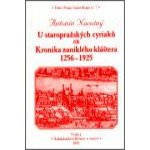 U staropražských cyriaců čili Kronika zaniklého kláštera 1256-1925 - Antonín Novotný – Hledejceny.cz