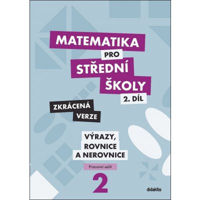 Matematika pro střední školy 2.díl Zkrácená verze - Mgr. Marie Chadimová – Hledejceny.cz