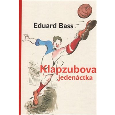 Klapzubova jedenáctka - Eduard Bass – Hledejceny.cz